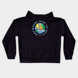 When In Doubt, Raise The Sails! Kids Hoodie